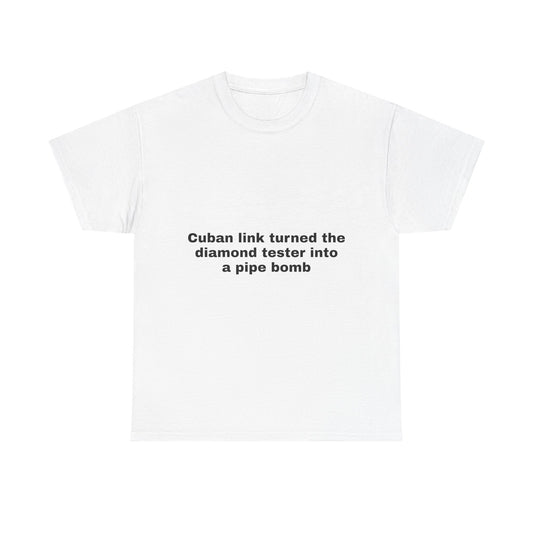 Cuban Link Diamond Tester Pipe Bomb T-Shirt
