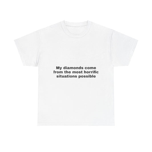 Diamonds Horrific Situations T-Shirt