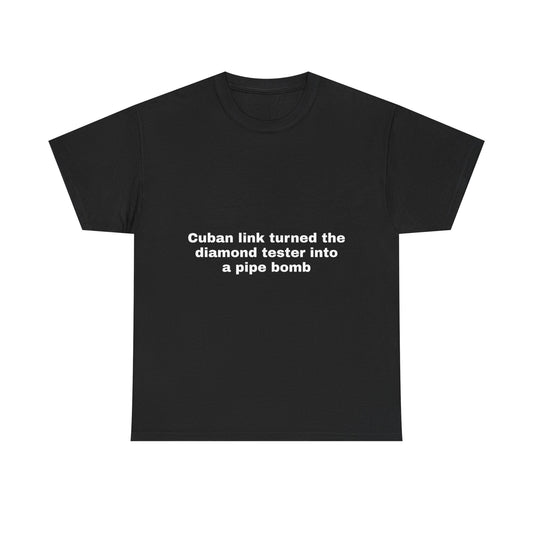 Cuban Link Diamond Tester Pipe Bomb T-Shirt